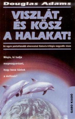 Galaxis 4 - Viszlát és kösz a halakat!