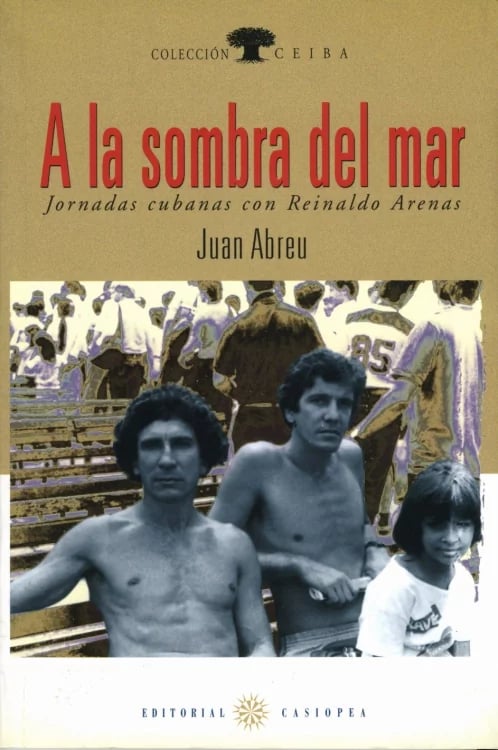 A la sombra del mar. Jornadas cubanas con Reinaldo Arenas