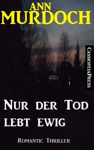 Nur der Tod lebt ewig