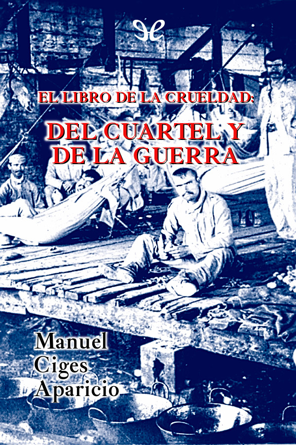 El libro de la crueldad: del cuartel y de la guerra