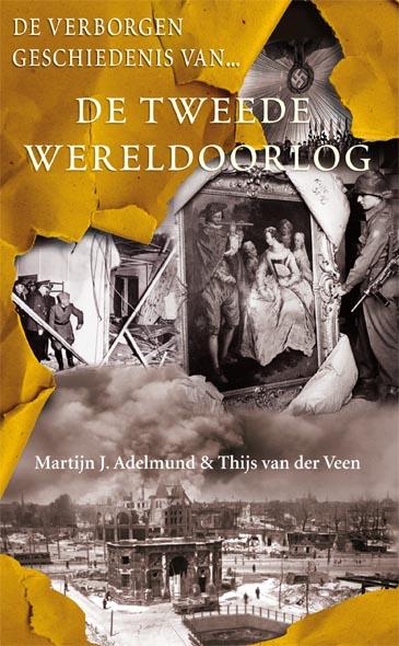 De verborgen geschiedenis van de Tweede Wereldoorlog / druk 1