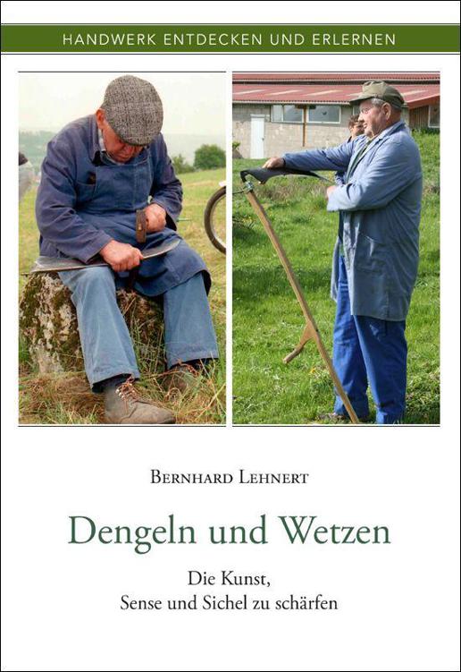 Dengeln und Wetzen: Die Kunst, Sense und Sichel zu schärfen