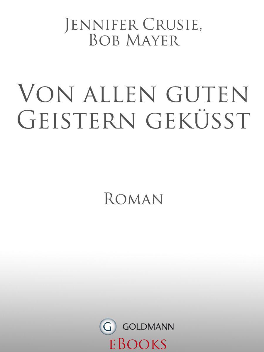 Von allen guten Geistern geküsst: Roman