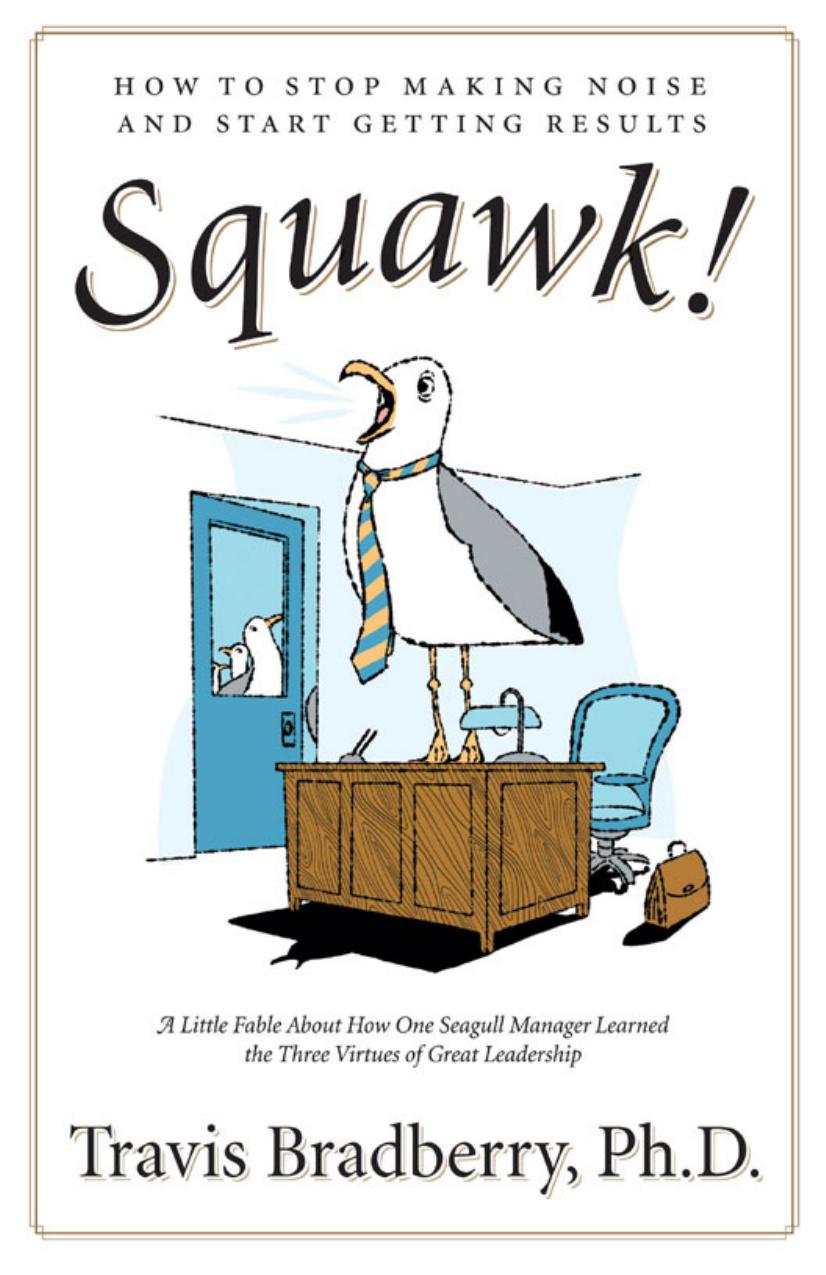 Squawk! : How to Stop Making Noise and Start Getting Results