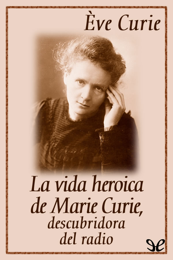 La vida heroica de Marie Curie