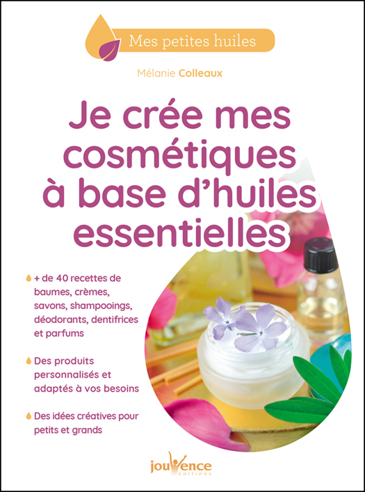 Je crée mes cosmétiques à base d’huiles essentielles