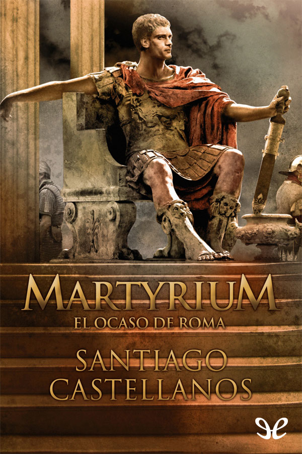 Martyrium. El ocaso de Roma