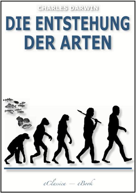 Die Entstehung der Arten Illustriert - Ueber die Entstehung der Arten durch natuerliche Zuchtwahl oder die Erhaltung der beguenstigten Rassen im Kampfe ums Dasein