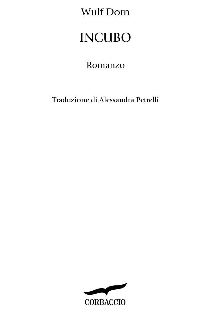 Frontespizio: Wulf Dorn. Incubo. Romanzo. Traduzione di Alessandra Petrelli. Corbaccio