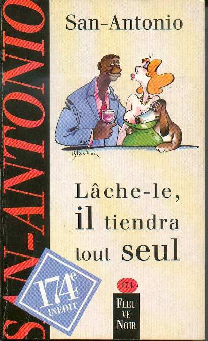 [San Antonio – 174] – Lâche-le, il tiendra tout seul