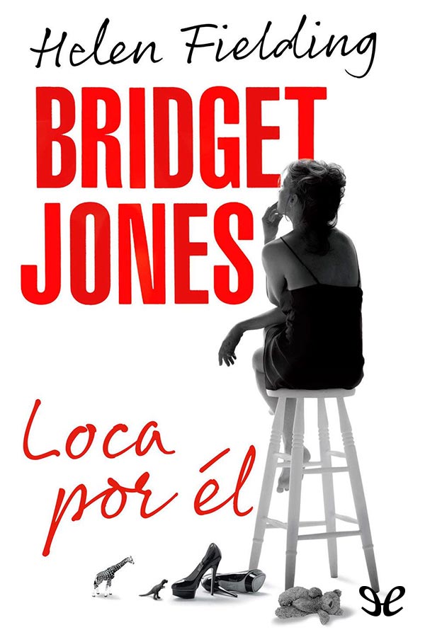 Bridget Jones. Loca por él