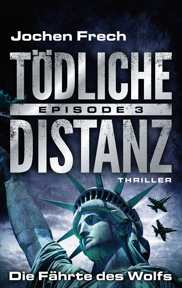 TÖDLICHE DISTANZ - Episode 3: Die Fährte des Wolfs. Thriller