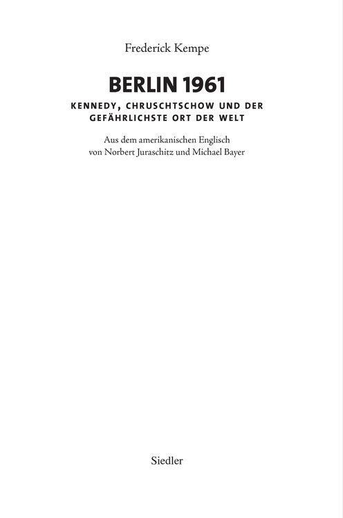 Berlin 1961 - Kennedy, Chruschtschow und der gefährlichste Ort der Welt