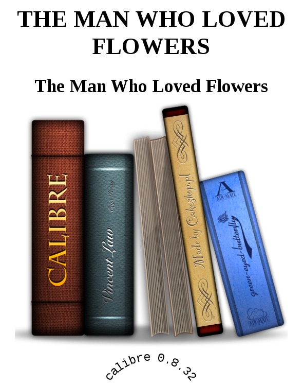 THE MAN WHO LOVED FLOWERS