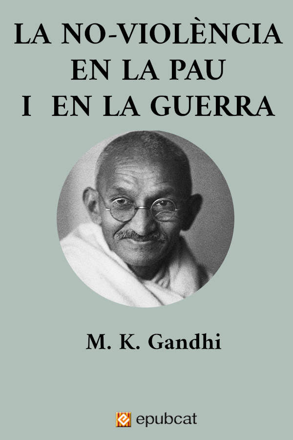 La no-violència en la pau i en la guerra. Volum 1