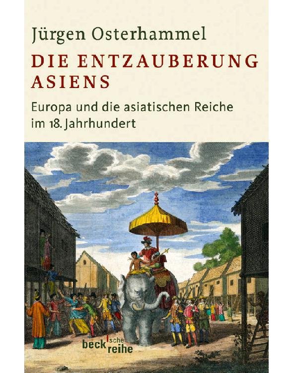 Die Entzauberung Asiens: Europa und die asiatischen Reiche im 18. Jahrhundert