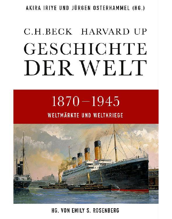 Geschichte der Welt 1870-1945: Weltmärkte und Weltkriege