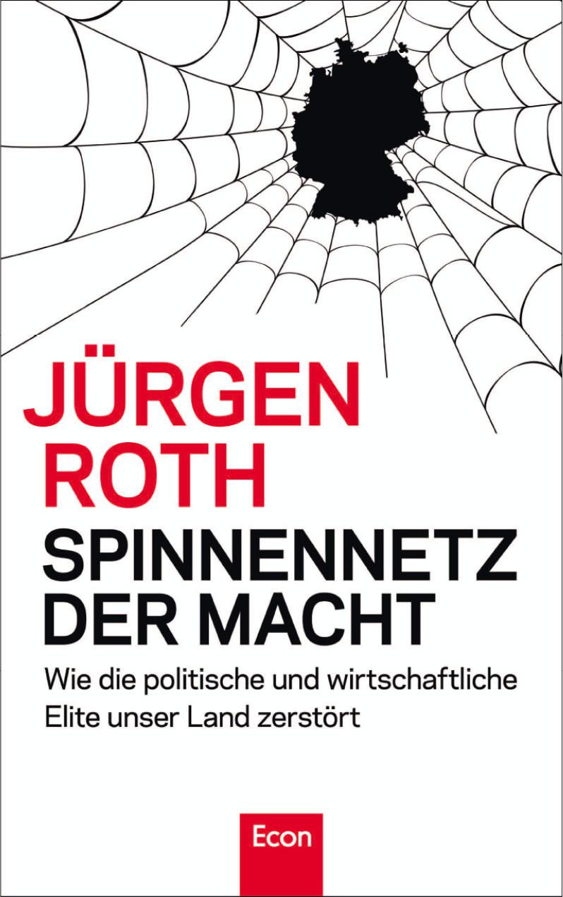 Spinnennetz der Macht: Wie die politische und wirtschaftliche Elite unser Land zerstört