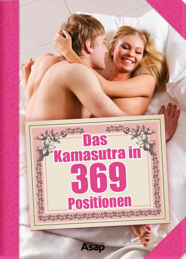 Das Kamasutra in 369 Positionen