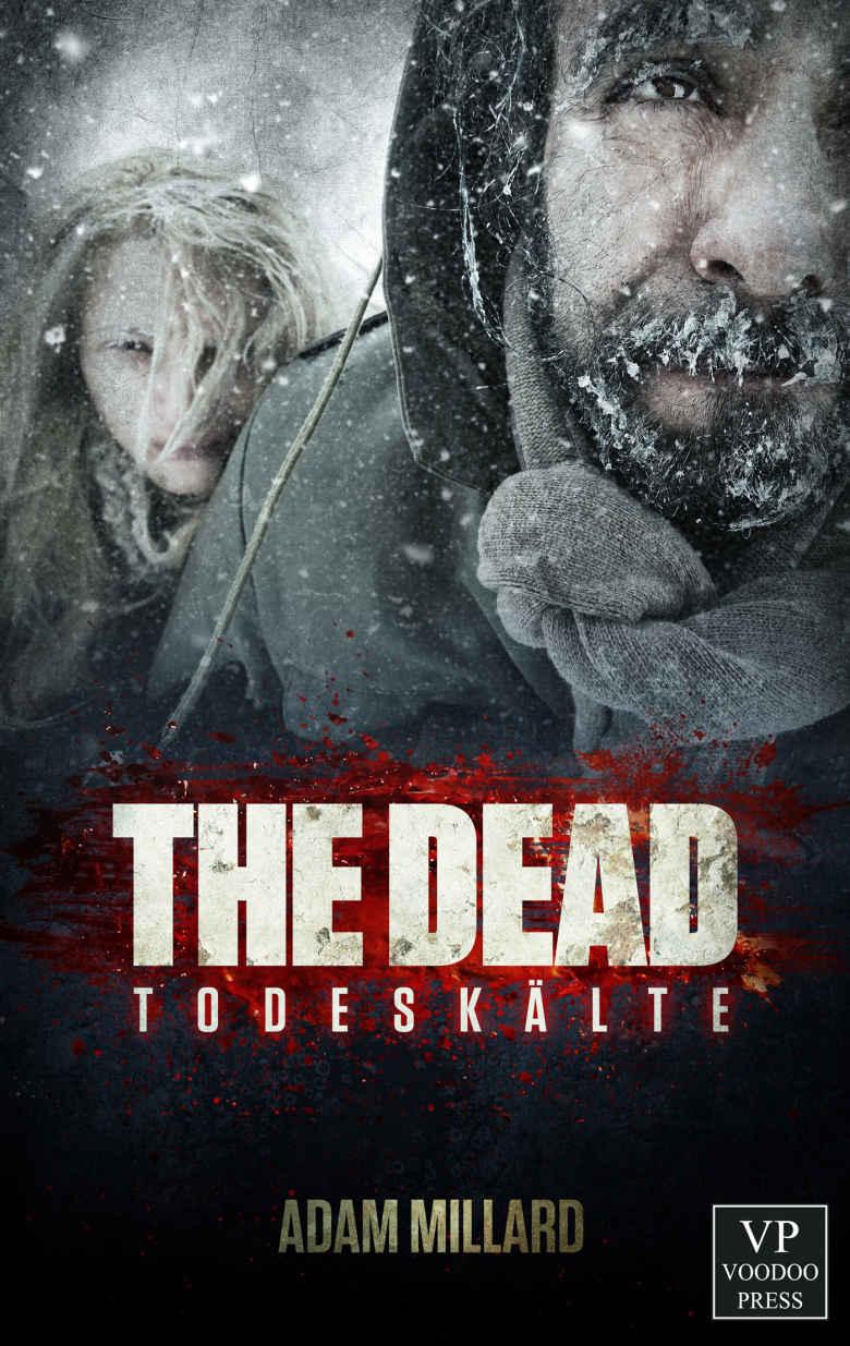 Adam Millard - The Dead teil 2 Todeskälte - Zombie-Trilogie