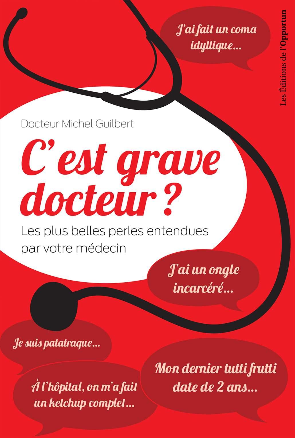 C'est grave docteur ?: Les plus belles perles entendues par votre médecin