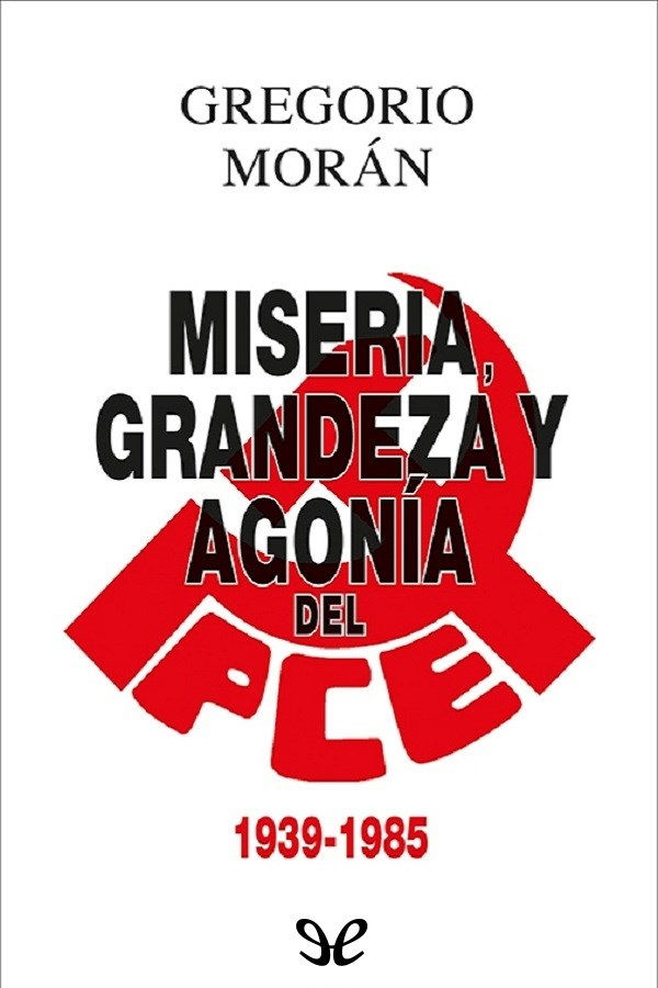 Miseria, grandeza y agonía del Partido Comunista de España