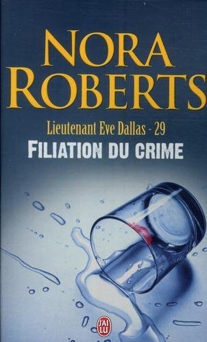 Lieutenant Eve Dallas - 29 - Filiation du crime