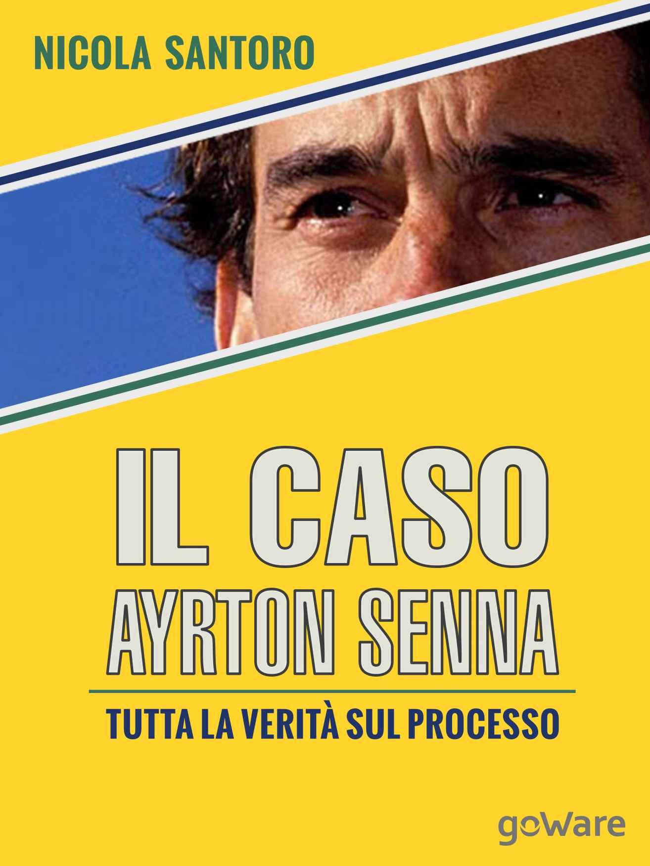 Il caso Ayrton Senna. Tutta la verità sul processo