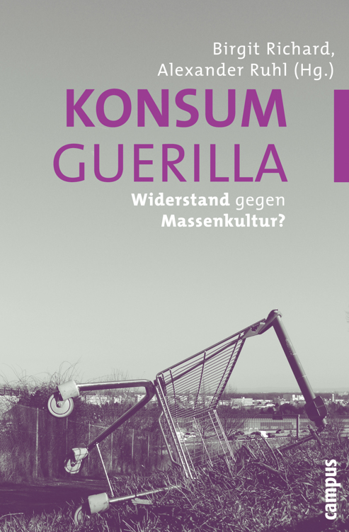 Konsumguerilla - Widerstand gegen Massenkultur