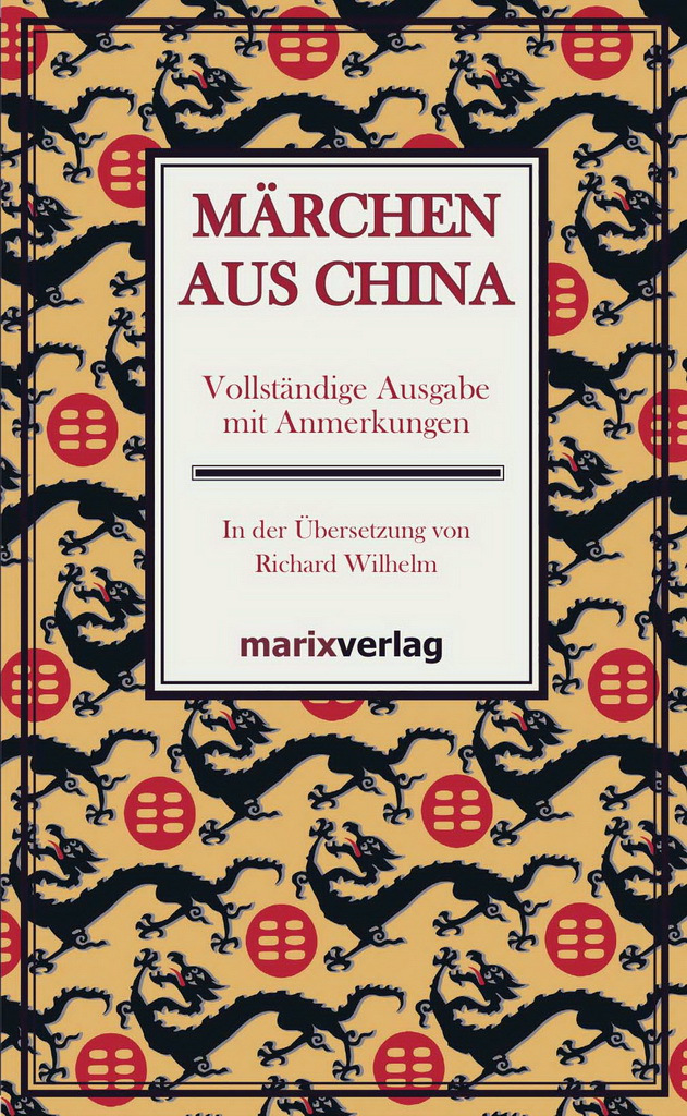 Märchen aus China - Vollständige Ausgabe mit Anmerkungen in der Übersetzung von Richard Wilhelm