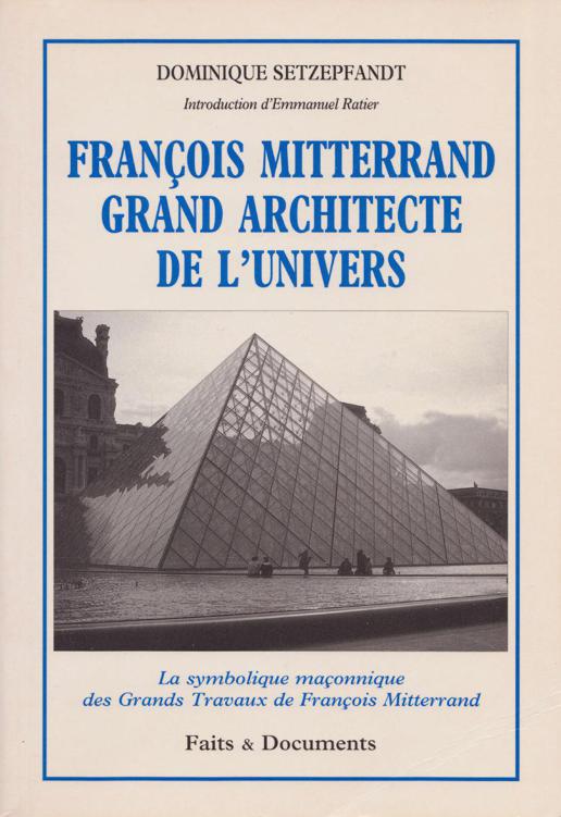 François Mitterrand Grand Architecte de l'Univers