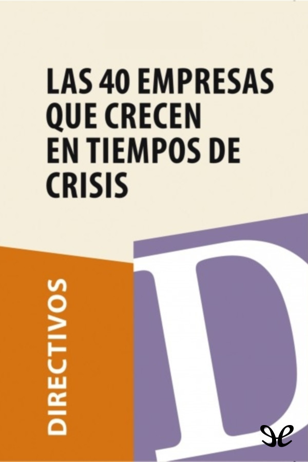 Las 40 empresas que crecen en tiempos de crisis