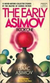 The Early Asimov. Volume 1