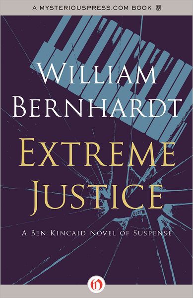 Extreme Justice: A Ben Kincaid Novel of Suspense