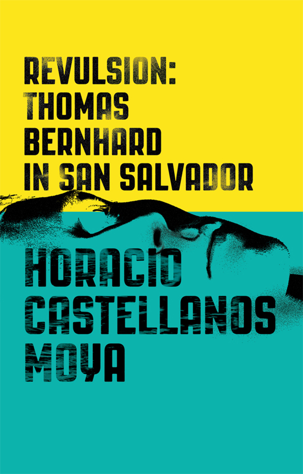 Revulsion: Thomas Bernhard in San Salvador