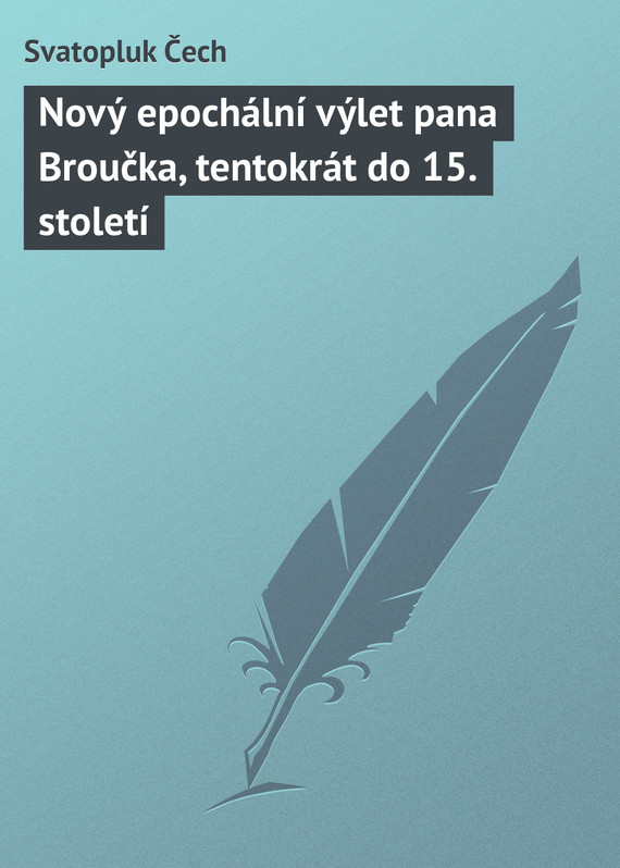 Nový epochální výlet pana Broučka, tentokrát do 15. století