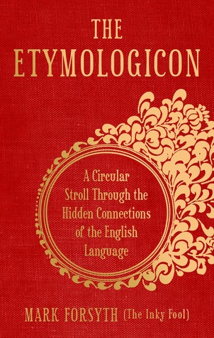 The Etymologicon: A Circular Stroll through the Hidden Connections of the English Language