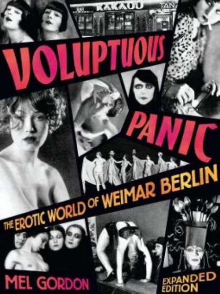 Voluptuous Panic: The Erotic World of Weimar Berlin