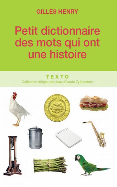 Petit dictionnaire des mots qui ont une histoire