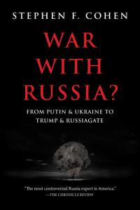 War with Russia?: From Putin and Ukraine to Trump and Russiagate