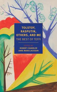 Tolstoy, Rasputin, Others, and Me: The Best of Teffi