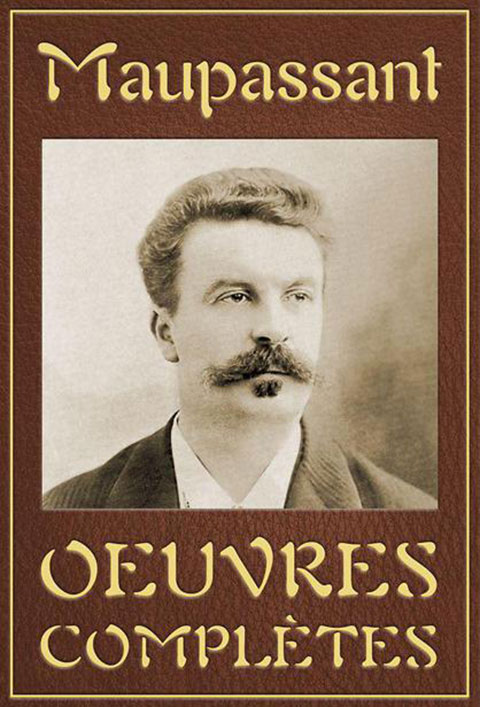 Maupassant : Œuvres complètes