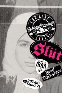 The Last Living Slut: Born in Iran, Bred Backstage